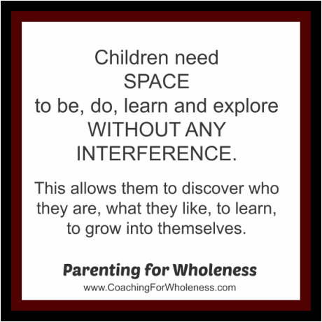 Article: Could You Be TOO Child-Centered? by Eliane of Parenting For Wholeness ~ Positive parenting that works, heals, and changes the world.